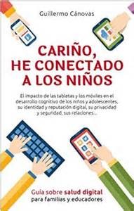 libro recomendado cariño he conectado a los niños - guia sobre salud digital para familias y educadores